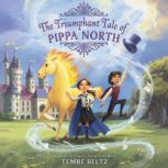 The Triumphant Tale of Pippa North, Temre Beltz