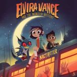 Elvira Vance and the Monster Mystery, Kacy Ritter