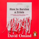 How to Survive a Crisis, David Omand