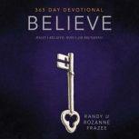 Believe Devotional What I believe. Who I am becoming., Randy Frazee