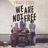 We Are Not Free, Traci Chee