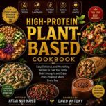 HighProtein PlantBased Cookbook, Aftab Nur Nahid