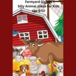 Farmyard Giggles Silly Animal Jokes ..., CHESTER MCSILLY