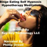 Binge Eating Self Hypnosis Hynotherap..., Key Guy Technology LLC