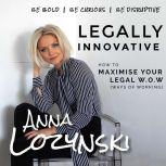 Legally Innovative How to Maximise your Legal W.O.W, Anna