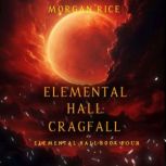 Cragfall Elemental HallBook Four..., Morgan Rice