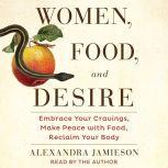 Women, Food, and Desire, Alexandra Jamieson