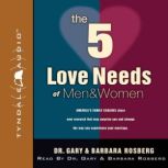 The 5 Love Needs of Men and Women, Dr. Gary Rosberg