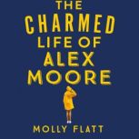 The Charmed Life of Alex Moore, Molly Flatt