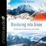 Wandering Into Grace, Laurie Haller