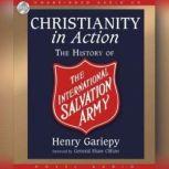 Christianity in Action The International History of the Salvation Army, Henry Gariepy