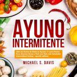 Ayuno Intermitente Libro de Cocina d..., Michael S. Davis