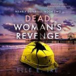 Dead Womans Revenge, Elle E. Ire