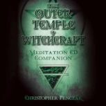 The Outer Temple of Witchcraft Meditation Audio Companion, Christopher Penczak
