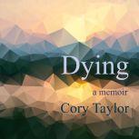 Dying A Memoir, Cory Taylor