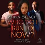 Who Do I Run To Now?, Anna Black