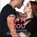 More Than Hate You, Shayla Black