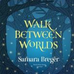 Walk Between Worlds, Samara Breger