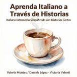 Aprenda Italiano a Traves de Historia..., Valeria Montes