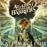 Against Impassable Barriers, Kate MacLeod