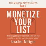 Monetize Your List, Jonathan Milligan