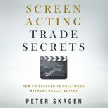 Screen Acting Trade Secrets, Peter Skagen