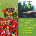 Planting Your Roots A Beginners Gui..., Tressa Anderson