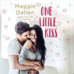 One Little Kiss, Maggie Dallen