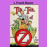 L. Frank Baum  Tic Tok of OZ, L. Frank Baum