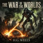The War Of The Worlds, Wells, H. G. Herbert George