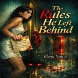 The Rules He Left Behind, Elena Vance