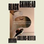 Black Skinhead, Brandi CollinsDexter