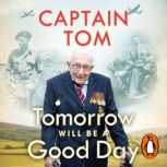 Tomorrow Will Be A Good Day, Captain Tom Moore