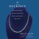 The Necklace Thirteen Women and the Experiment That Transformed Their Lives, Cheryl Jarvis