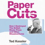 Paper Cuts, Ted Kessler
