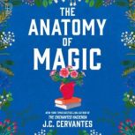 The Anatomy of Magic, J.C. Cervantes