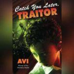 Catch You Later, Traitor, Avi
