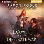 The Dawn of a Desperate War, Aaron Pogue