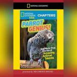 National Geographic Kids Chapters: Parrot Genius And More True Stories of Amazing Animal Talents, Moira Rose Donohue