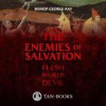 The Enemies of Salvation The Flesh, the World, and the Devil, Bishop George Hay