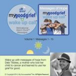 My Good Grief Wake UP Call Messages ..., Debi Tibbles