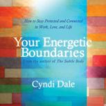 Your Energetic Boundaries, Cyndi Dale