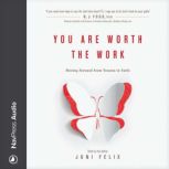 You Are Worth the Work, Juni Felix