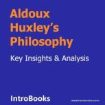 Aldoux Huxleys Philosophy, Introbooks Team