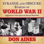 Strange and Obscure Stories of World ..., Don Aines