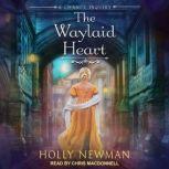 The Waylaid Heart, Holly Newman