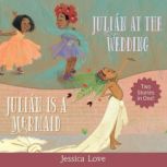Julian Stories Julian Is a Mermaid & Julian at the Wedding, Jessica Love
