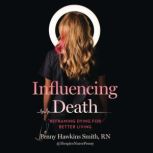 Influencing Death, Penny Hawkins Smith, RN