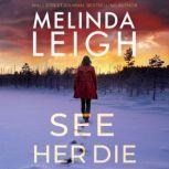 See Her Die, Melinda Leigh