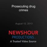 Prosecuting drug crimes, PBS NewsHour